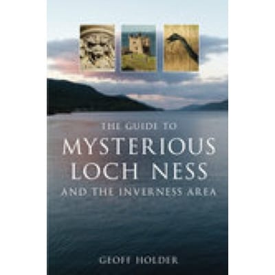 The Guide To Mysterious Loch Ness And The Inverness Area - Geoff Holder