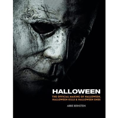 Halloween: The Official Making Of Halloween, Halloween Kills And Halloween Ends - Abbie Bernstein