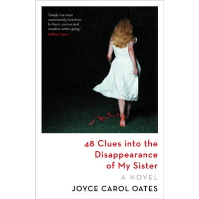 48 Clues Into The Disappearance Of My Sister - Joyce Carol Oates