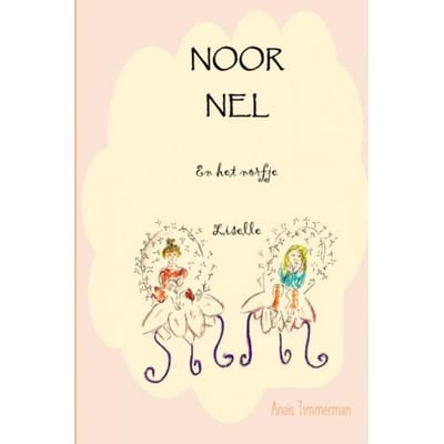 Noor, Nel En Het Norfje Liselle - Anaïs Timmerman
