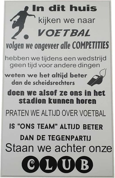 Tekstbord - in dit huis kijken we voetbal - sport - team - club - sport