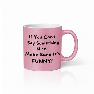 If You Can’t Say Something Nice Make Sure It’s Funny Roze Mok – Humoristische Quote Koffiemok 330 ml