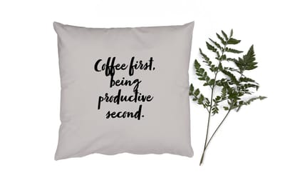 Sierkussens - Kussentjes Woonkamer - 40x40 cm - Koffie - Quotes - Spreuken - Coffee first, being productive second - Productiviteit