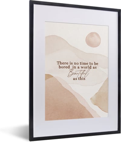 Fotolijst incl. Poster - Spreuken - Quotes - There is no time to be bored in a world as beautiful as this - Waterverf - 30x40 cm - Posterlijst