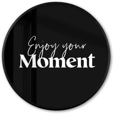 Poster in lijst Rond - Fotolijst 60x60 cm - Posters - Quotes - Enjoy your moment - Spreuk - Zwart - Ronde posterlijst zwart - Decoratie - Wanddecoratie woonkamer - Muurdecoratie slaapkamer