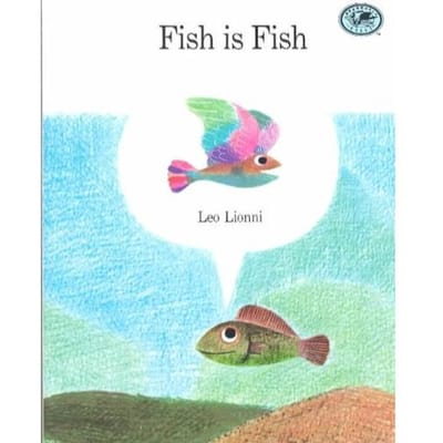 Fish Is Fish - Leo Lionni