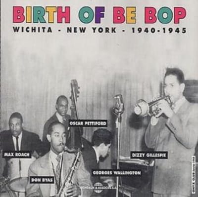 Various Artists - Birth Of Bebop-Wichita-New York- 1940-1945 (2 CD)