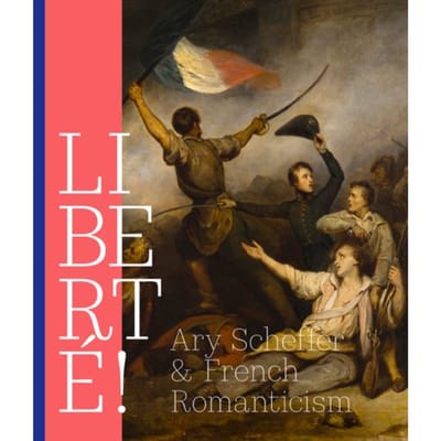 Liberté! Ary Scheffer And French Romantiscism - Quirine van de Mehr Moor