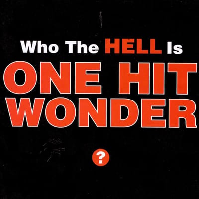 Who The Hell Is One Hit Wonder?