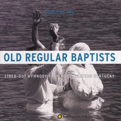 Indian Bottom Association, Old Regular Baptists, At Baptist Creek Church, Linefork, Kentucky - Old Regular Baptists: Lined-Out Hymnody from Southeastern Kentucky (CD)