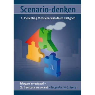 Scenario-Denken - 2. Toelichting Theorieën Waarderen Vastgoed - Em.prof.ir. W.G. Keeris