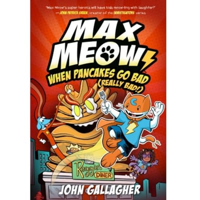 Max Meow 6: When Pancakes Go Bad (Really Bad!) - Max Meow - John Gallagher