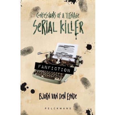 Fanfiction - Confessions Of A Teenage Serial Killer - Bjorn Van den Eynde