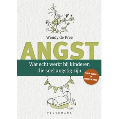 Wat Echt Werkt Bij Kinderen Die Snel Angstig Zijn - Wendy de Pree