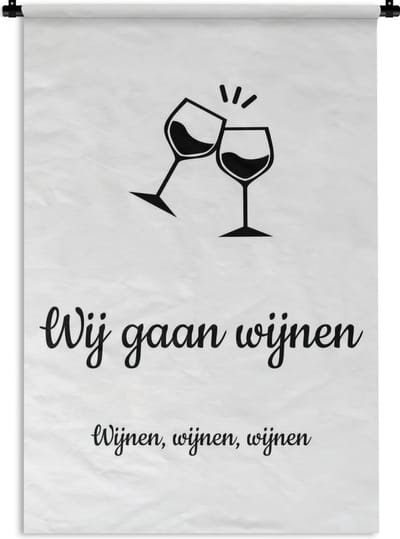 Wandkleed Quotes overig - Wij gaan wijnen - Quote van Martien Meiland - Wijnen wijnen wijnen wit Wandkleed katoen 90x135 cm - Wandtapijt met foto