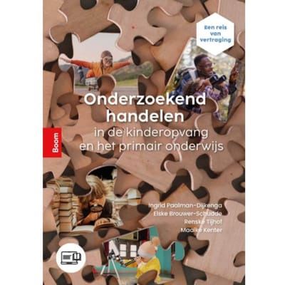 Onderzoekend Handelen In De Kinderopvang En Het Primair Onderwijs - Ingrid Paalman-Dijkenga