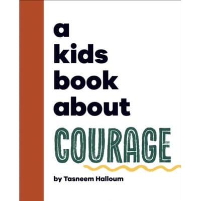 A Kids Book About Courage - A Kids Book - Tasneem Halloum