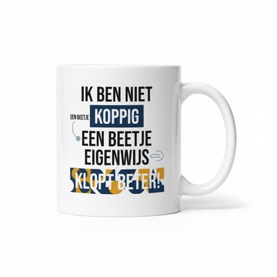 Grappige Quote Mok 330ml – “Ik ben niet koppig, een beetje eigenwijs” – Humor Koffiebeker voor Werk, Thuis & Cadeau