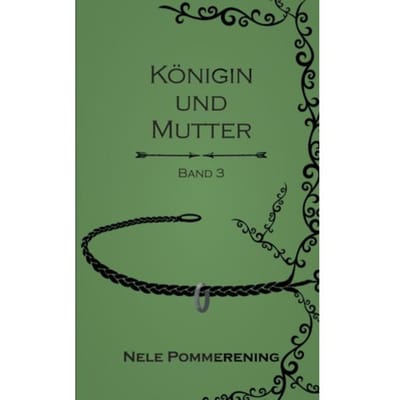Königin Und Mutter - Nele Pommerening