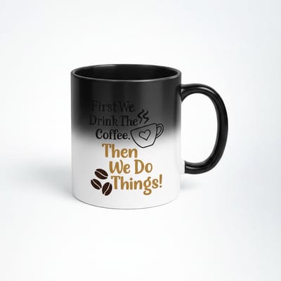 Magische Koffiemok "First We Drink The Coffee Then We Do Things!" - Warmtegevoelig