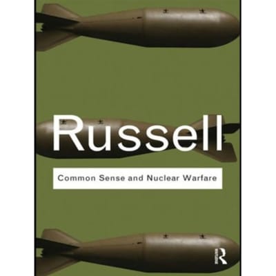 Common Sense And Nuclear Warfare - Routledge Classics - Russell, Bertrand