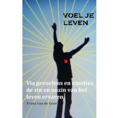 Voel Je Leven - Frans Van de Goor