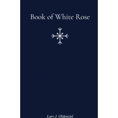 Book Of White Rose - Lars J. Oldenziel