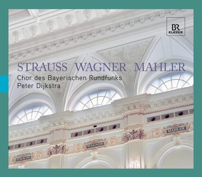 Chor Des Bayerischen Rundfunks, Peter Dijkstra - Strauss - Wagner - Mahler (CD)