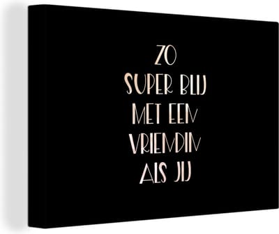 Canvas Schilderij Vriendin - BFF - Quotes - Vriendinnen - Zo super blij met een vriendin als jij - Spreuken - 30x20 cm - Wanddecoratie