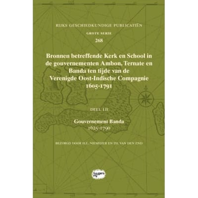 Bronnen Betreffende Kerk En School In De Gouvernementen Ambon, Ternate En Banda Ten Tijde
