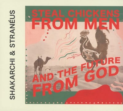 Shakarchi & Stranéus - Steal Chickens From Men And The Future From God (CD)