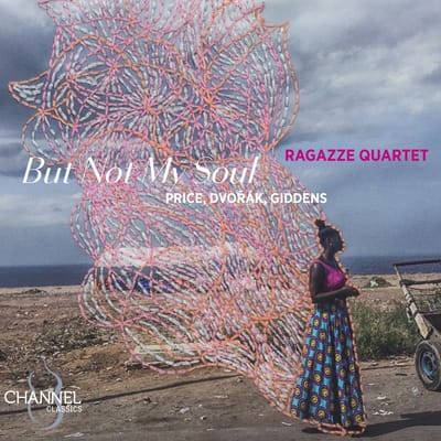 Ragazze Quartet - But Not My Soul: Price, Dvořák & Giddens (CD)