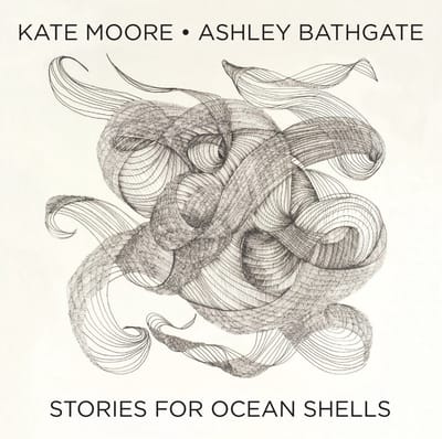 Ashley Bathgate & Kate Moore - Stories For Ocean Shells (CD)