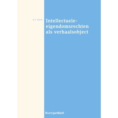 Intellectuele Eigendomsrechten Als Verhaalsobject - Aranka Keur
