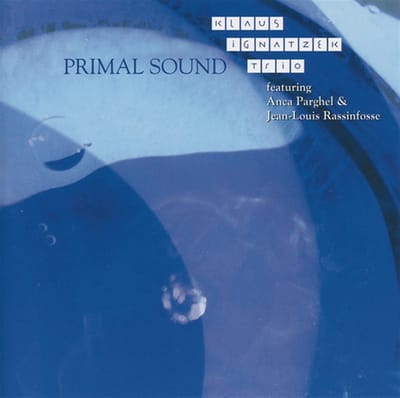 Klaus Ignatzek Trio feat. Anca Parghel - Primal Sound (CD)
