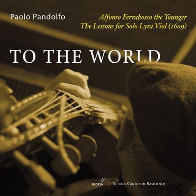 Paolo Pandolfo - Ferrabosco II: To The World: The Lessons For Solo Lyra Viol (2 CD)