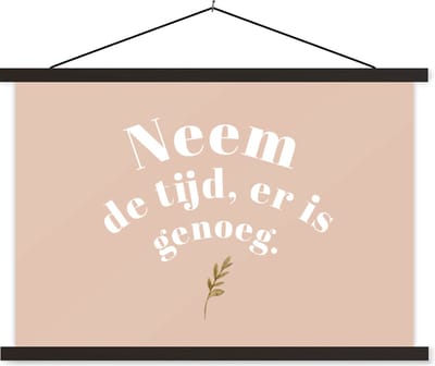 Posterhanger incl. Poster 60x40 cm - Schoolplaat - Spreuken - Quotes - Neem de tijd, er is genoeg - WC - Planten - Textielposter - Zwarte latten
