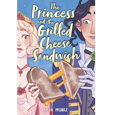 The Princess And The Grilled Cheese Sandwich (A Graphic Novel) - Deya Muniz