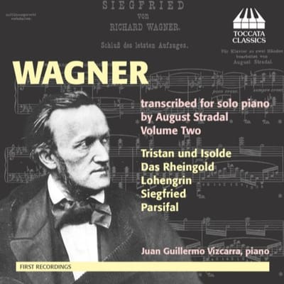 Juan Guillermo Vizcarra - Wagner Transcribed For Solo Piano By August Stradal, Volume Two (CD)