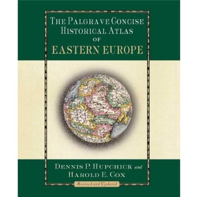 The Palgrave Concise Historical Atlas Of Eastern Europe - Dennis Hupchick