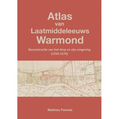 Atlas Van Laatmiddeleeuws Warmond (4e Druk) - Mathieu Fannee