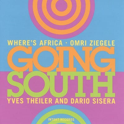 Omri Ziegele & Where's Africa - Going South (CD)