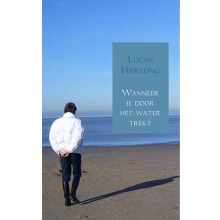 Wanneer Je Door Het Water Trekt - Lucas Hartong
