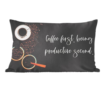 Sierkussens - Kussentjes Woonkamer - 60x40 cm - Spreuken - Koffie - Coffee first, being productive second