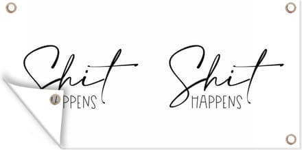 Schuttingposter Spreuken - Quotes - Shit happens - Wit - 200x100 cm - Tuindoek