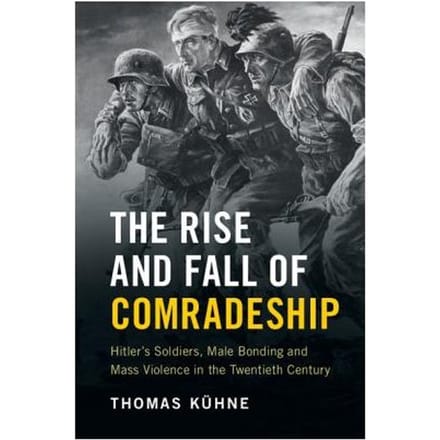 The Rise And Fall Of Comradeship - Thomas Kuhne