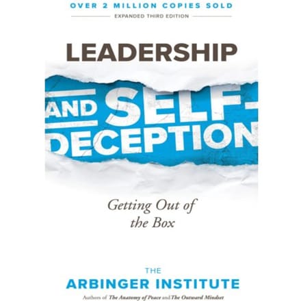 Leadership And Self-Deception - Arbinger Institute