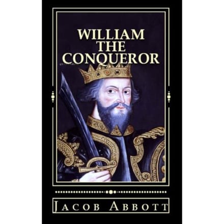 William The Conqueror - Jacob Abbott