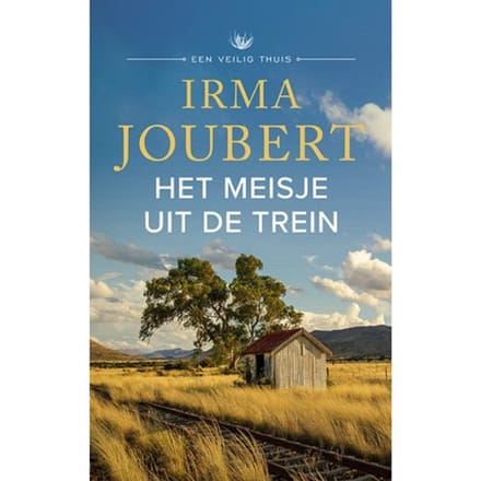Het Meisje Uit De Trein - Een Veilig Thuis - Irma Joubert