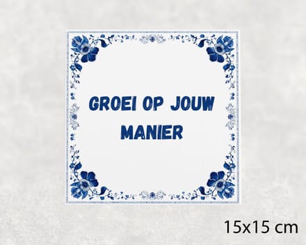 Spreuk tegel 15x15 cm Groei op jouw manier